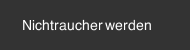 Nichtraucher werden